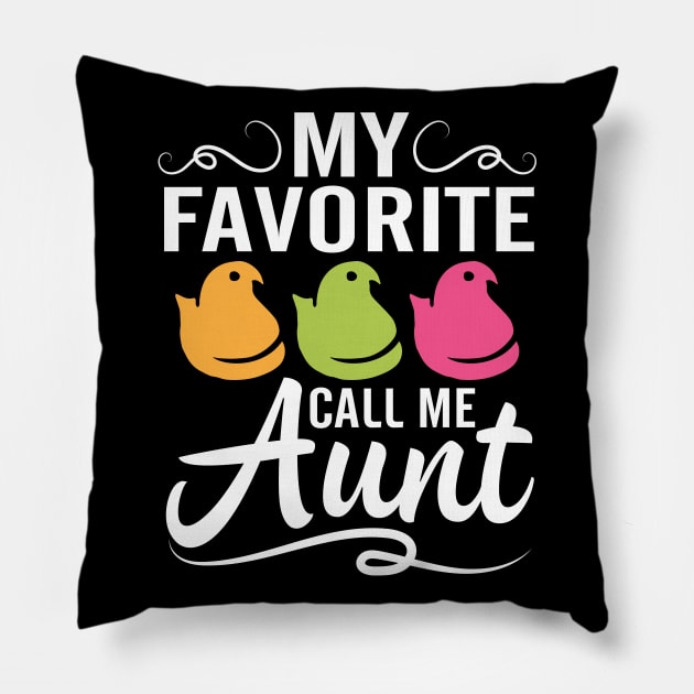 My Favorite Chicks Call Me Aunt Happy Easter Day To Me You Pillow by joandraelliot