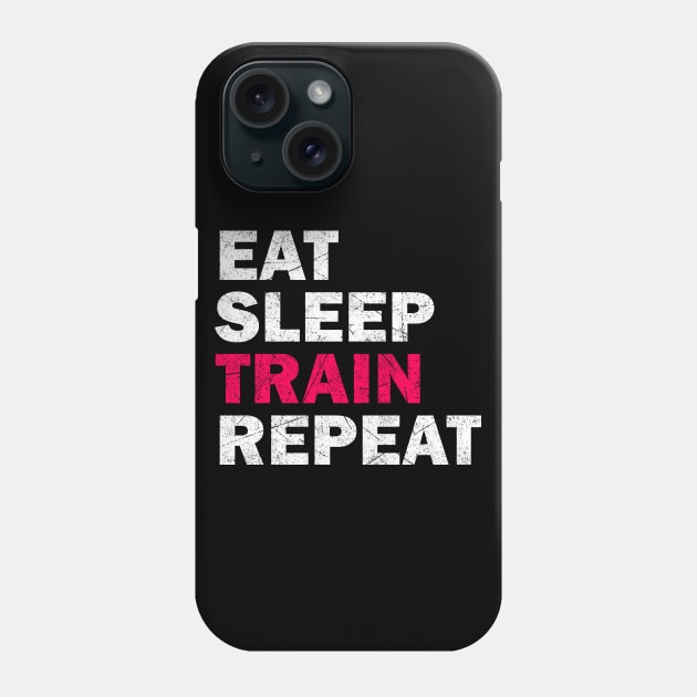 Eat Sleep Train Repeat - Gym Lovers Gift Phone Case by stokedstore