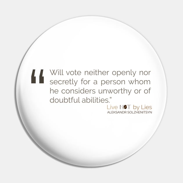 Will vote neither openly nor secretly for a person Solzhenitsyn Quote Pin by emadamsinc