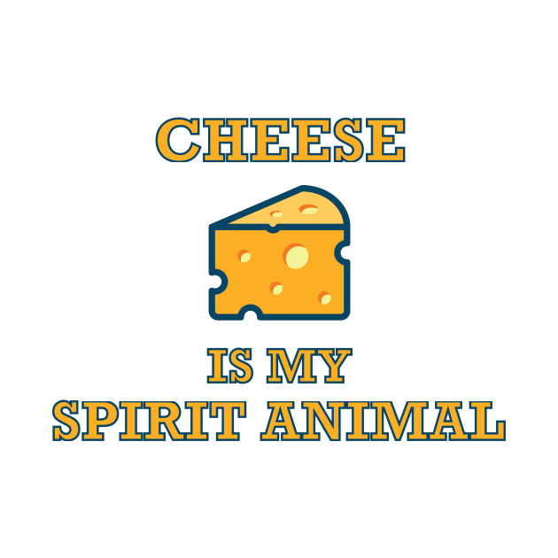 Cheese is My Spirit Animal by HoomorTees