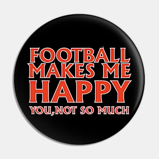 Football makes me happy, you not so much Pin