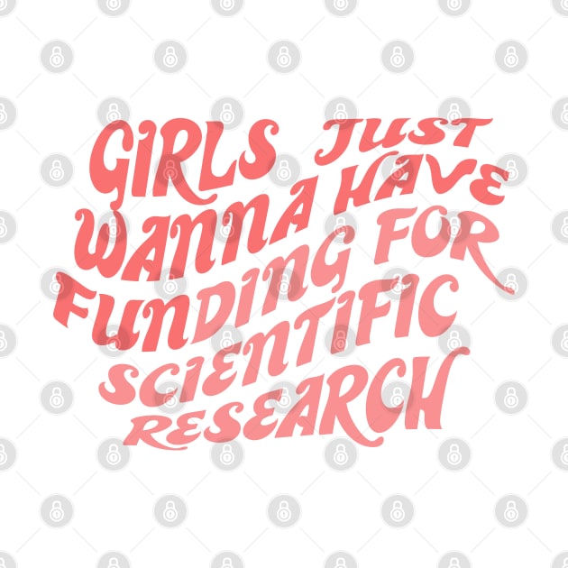 Girls just wanna have funding for scientific research by ZEFMAG