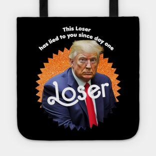 This Loser Has Lied To You Since Day One Tote