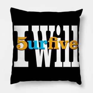 I Will 5urfive Pillow