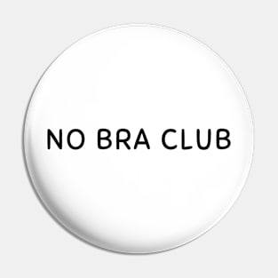 No Bra Club Pins and Buttons for Sale