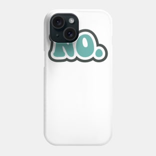 No. | Big Fat NO! Phone Case