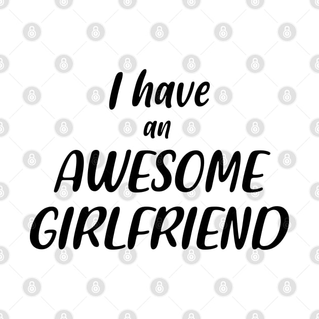 I Have an Awesome Girlfriend by NAYAZstore