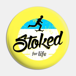 Skater - Stoked for Life Pin