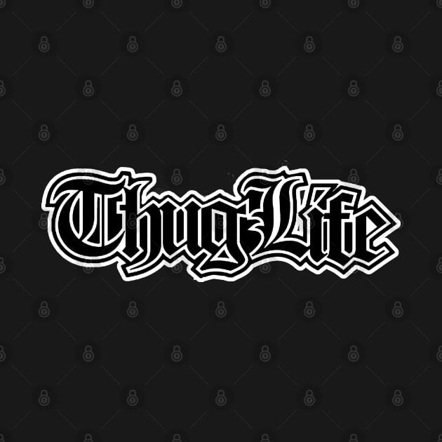 Thug Life. by NineBlack