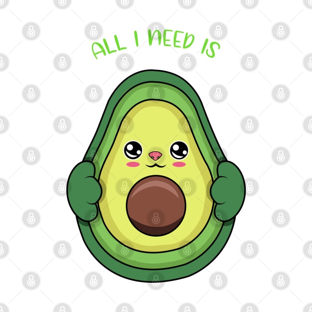 All i need is avocado, cute avocado kawaii for avocado lovers. by JS ARTE