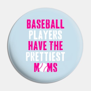 Baseball Players Have The Prettiest Moms Funny Baseball Pin