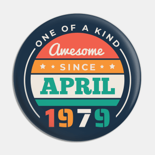 Retro Awesome Since April 1979 Birthday Vintage Bday 1979 Pin