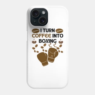I turn coffee into boxing Phone Case