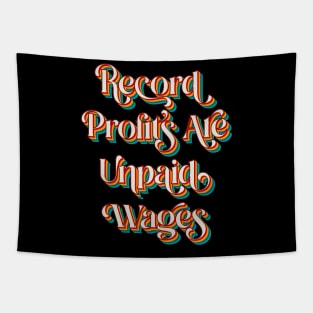 Record Profits Are Unpaid Wages Tapestry