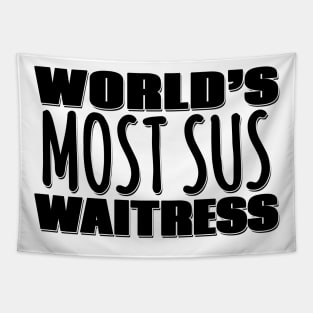 World's Most Sus Waitress Tapestry