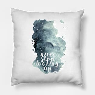 Never stop looking up Pillow