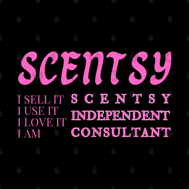 i sell it, i use it, i love it, i am scentsy independent consultant, Scentsy Independent by scentsySMELL