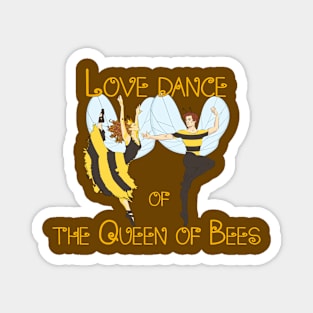 Honey -Honey bee - Love dance of the Queen of Bees Magnet