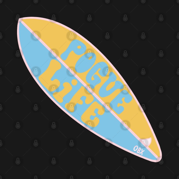 Pogue Life Surfboard - OBX by dreamiedesire