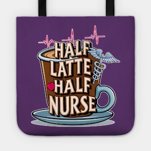 Half Latte Half nurse caffeine coffee lovers hospital medical staff workers 2 Tote