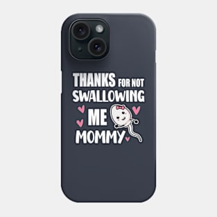 Thanks For Not Swallowing Me Mommy Funny Mother's Day Present, New Baby Announcement Gift For A Pregnant Wife Phone Case