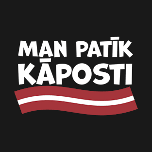 "Man Patik Kaposti" - Latvian for "I Like Cabbage" T-Shirt