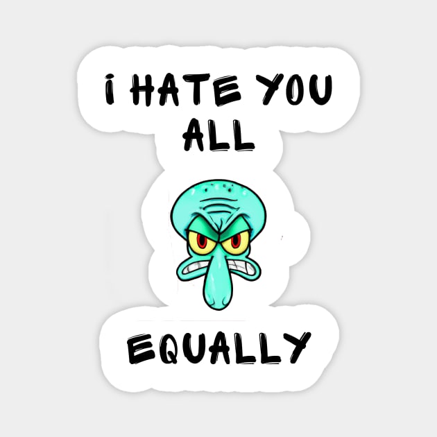 I hate you all equally Magnet by IOANNISSKEVAS