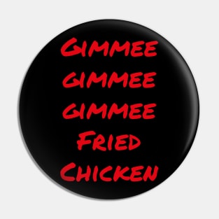 Gimmee Gimmee Gimmee Fried Chicken Pin