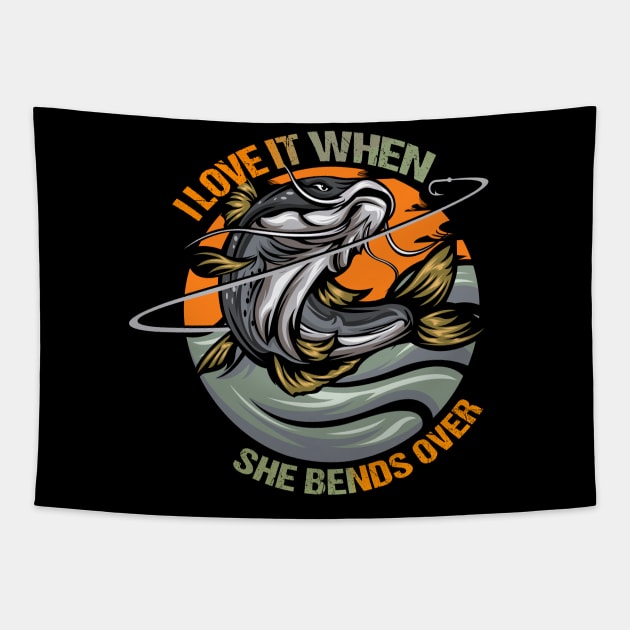 I Love It When She Bends Over Fishing Tapestry by MetalHoneyDesigns