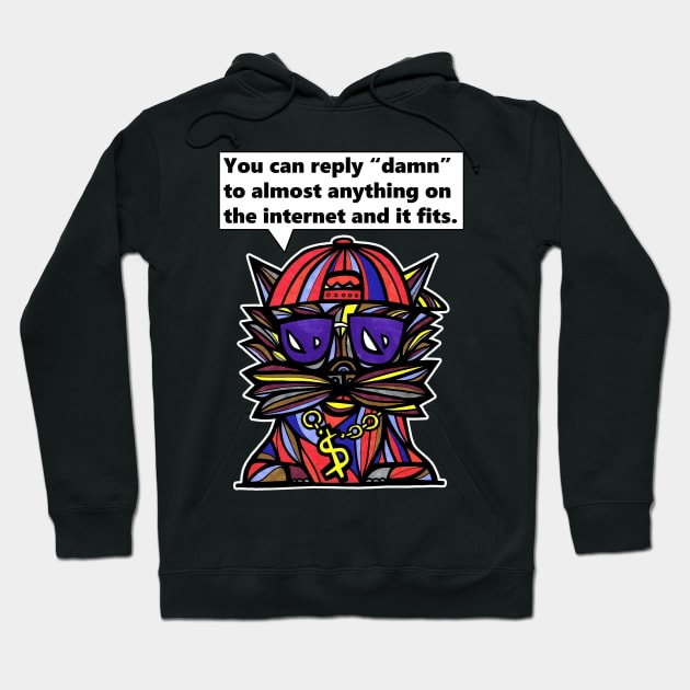 "You can reply "damn" to almost anything on the internet and it fits." Hoodie by The BuddaKats