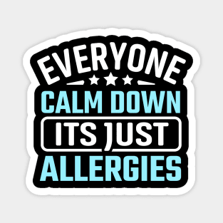 everyone calm down its just allergies Magnet