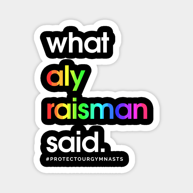 Pocket Design - What Aly Raisman Said #ProtectOurGymnasts Rainbow Magnet by jordynslefteyebrow