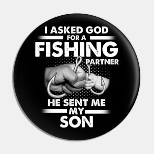 I Asked God For A Fishing Partner He Sent Me My Son Pin