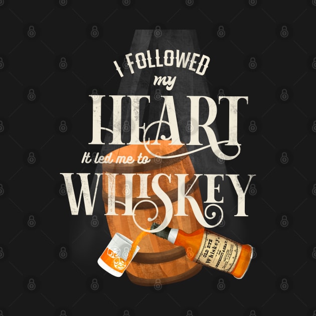 I followed my heart it led me to whiskey by Prita_d