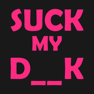 Suck my T-Shirt