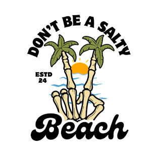 Don't Be a Salty Beach Retro Summer Funny Pun T-Shirt