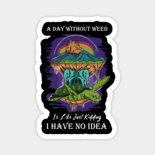A Day Without Weed Is Like Cannabis Weed Smoking Magnet