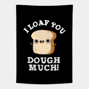 I Love You Dough Much Cute Baking Bread Pun Tapestry