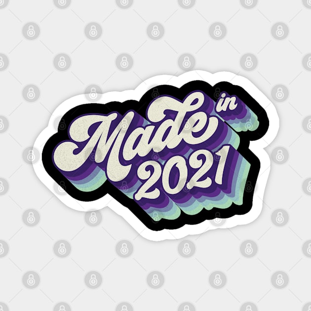 Made in 2021 Magnet by Cre8tiveTees