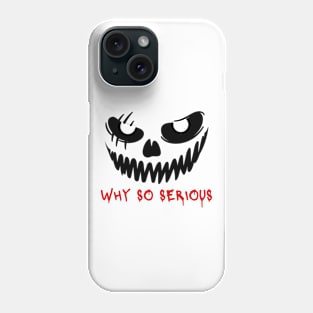 WHY SO SERIOUS Phone Case