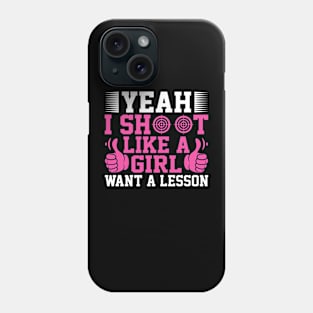 Yeah-I-Shoot-Like-A-Girl-Want-A-Lesson Phone Case