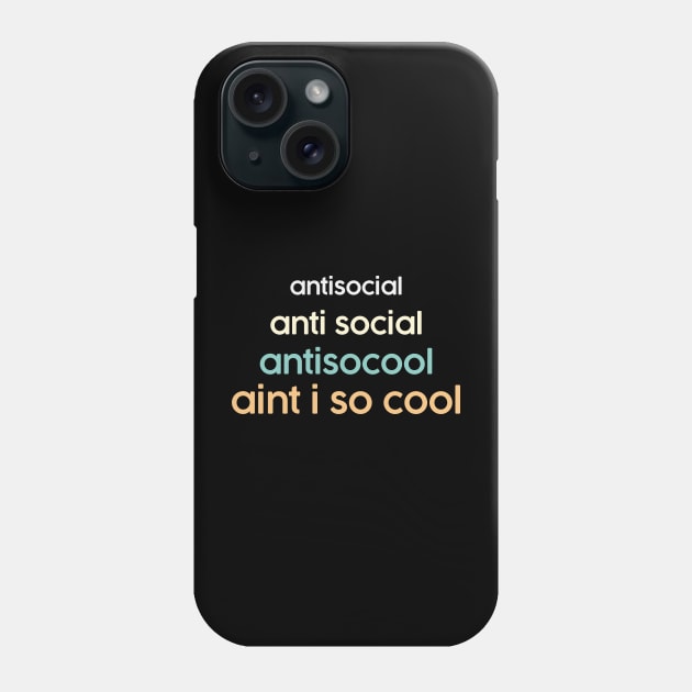 Anti social funny meme. Aint I Cool Social Awkwardness Phone Case by alltheprints