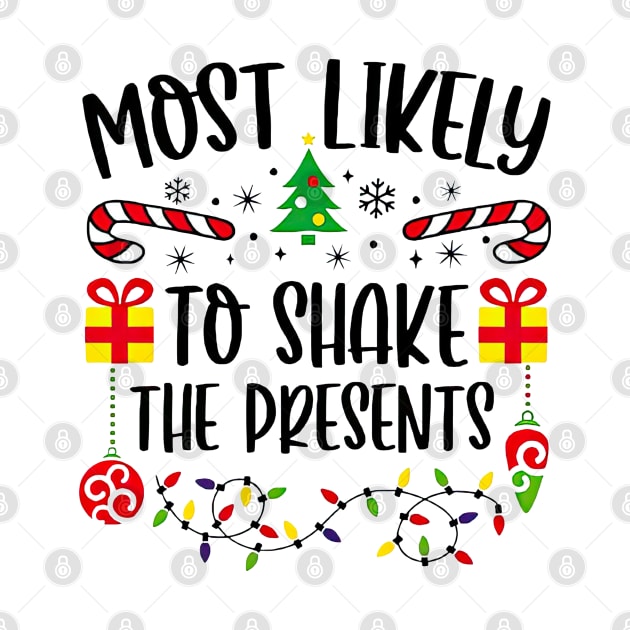 Most Likely To Shake The Presents Family Matching Christmas by SuperMama1650