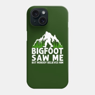 Bigfoot Didn't Believe Phone Case