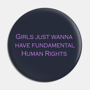 Girls just wanna have fundamental human rights Pin