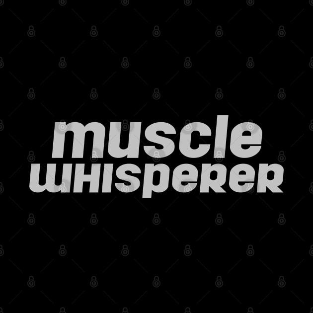 Muscle Whisperer by WAGZMANIA
