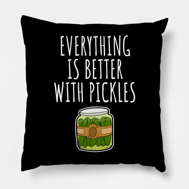 Everything is better with pickles Pillow by LunaMay