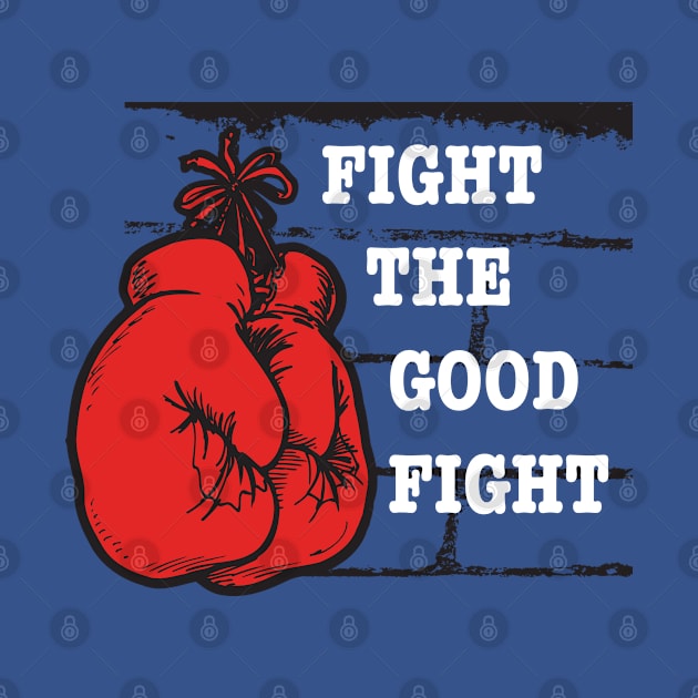 Fight the good fight by God Given apparel