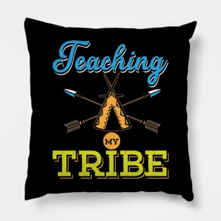 Teacher - Teaching My Tribe Pillow