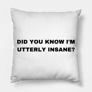 Did you konw I'm Utterly Insane? - Sigma Male Pillow